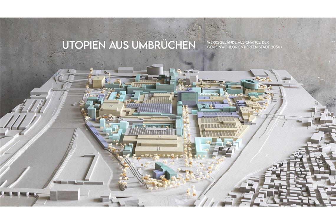 Shortlist. Maximilian Stengele & Lisa Beuchle: Utopien aus Umbrüchen – Werksgelände als Chance der gemeinwohlorientierten Stadt 2050+, Universität Stuttgart